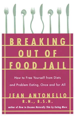 Breaking Out of Food Jail de Jean Antonello