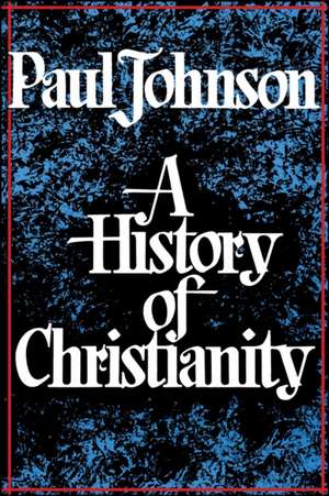 History of Christianity de Paul Johnson