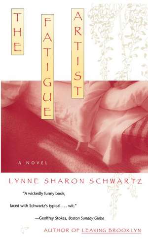 The Fatigue Artist de Lynne Sharon Schwartz