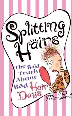 Splitting Hairs de Mimi Pond