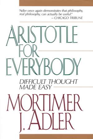 Aristotle for Everybody de Mortimer Jerome Adler