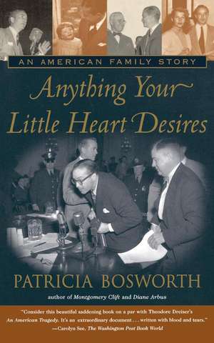 Anything Your Little Heart Desires de Patricia Bosworth