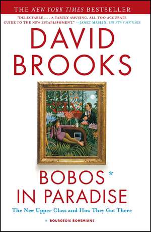 Bobos in Paradise: The New Upper Class and How They Got There de David Brooks