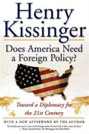 Does America Need a Foreign Policy?: Toward a Diplomacy for the 21st Century de Kissinger