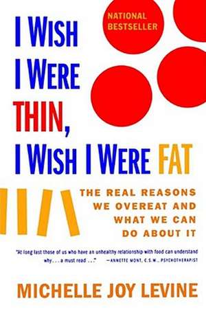 I Wish I Were Thin, I Wish I Were Fat de Michelle Joy Levine