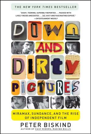 Down and Dirty Pictures: Miramax, Sundance, and the Rise of Independent Film de Peter Biskind