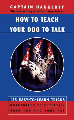 How to Teach Your Dog to Talk de Captain Haggerty