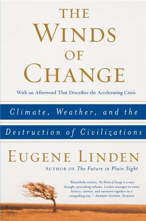 The Winds of Change: Climate, Weather, and the Destruction of Civilizations de Eugene Linden