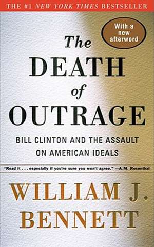 The Death of Outrage de William J. Bennett