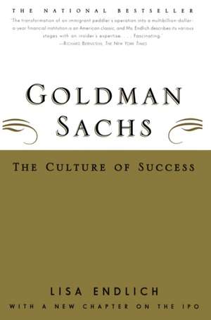 Goldman Sachs: The Culture of Success de Lisa Endlich