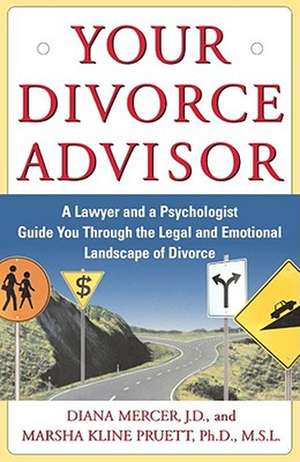 Your Divorce Advisor: A Lawyer and a Psychologist Guide You Through the Legal and Emotional Landscape of Divorce de Diana Mercer