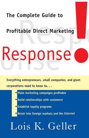 Response: The Complete Guide to Profitable Direct Marketing de Lois K. Geller