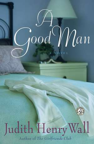 A Good Man de Judith Henry Wall