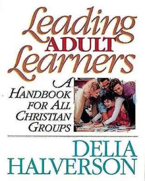 Leading Adult Learners de Delia Touchton Halverson