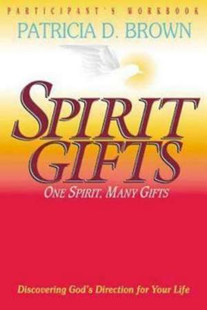 Spirit Gifts Participant's Workbook de Patricia Brown