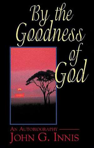 By the Goodness of God de John G. Innis