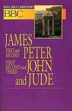 Basic Bible Commentary James, First and Second Peter, First, Second and Third John and Jude de Abingdon Press