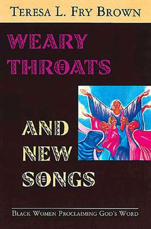 Weary Throats and New Songs de Teresa L. Fry Brown