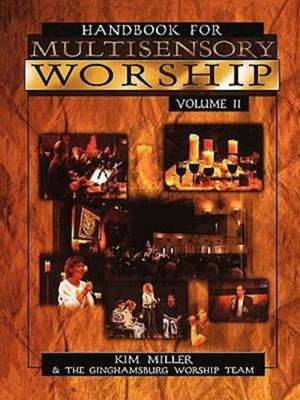 Handbook for Multisensory Worship Volume 2 de Kim Miller