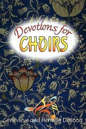 Devotions for Choirs de Genevieve Dehoog