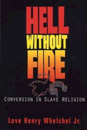 Hell Without Fire de Love Henry Whelchel