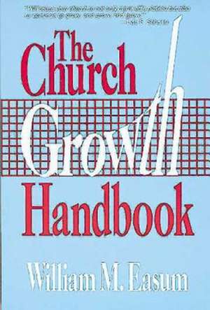 The Church Growth Handbook de William M. Easum