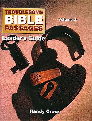 Troublesome Bible Passages Volume 2 Leaders Guide de Randy Cross