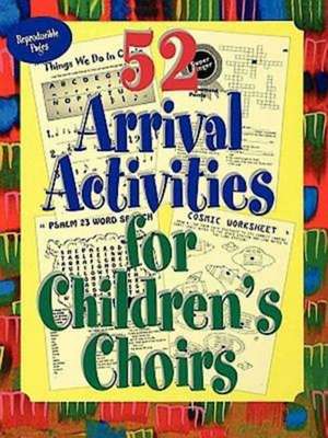 52 Arrival Activities for Childrens Choir de Ginger G. Wyrick