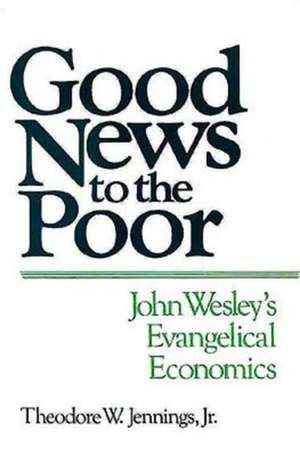 Good News to the Poor de Theodore W. Jr. Jennings