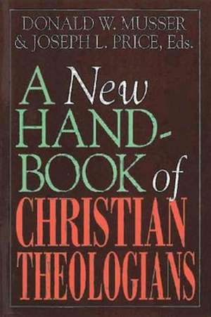 A New Handbook of Christian Theologians de Donald W. Musser