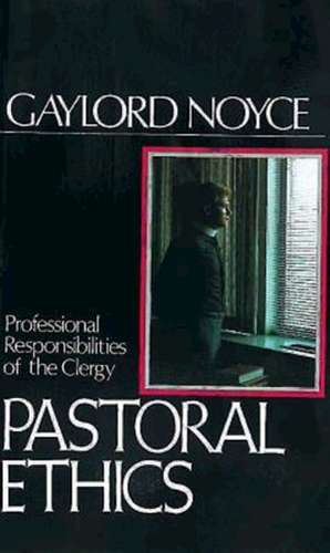 Pastoral Ethics de Gaylord Noyce