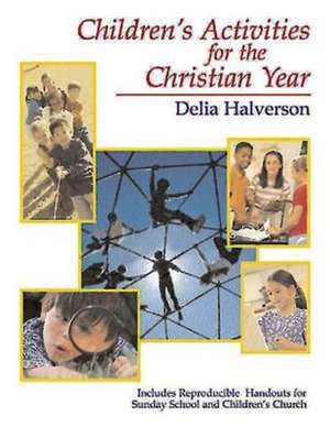 Children's Activities for the Christian Year de Delia Touchton Halverson