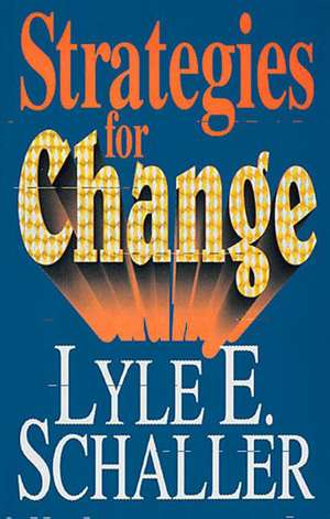 Strategies for Change de Lyle E. Schaller