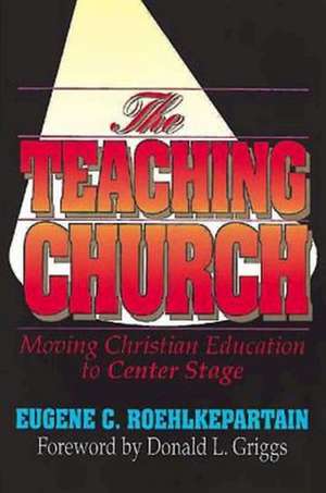 The Teaching Church de Eugene C. Roehlkepartain