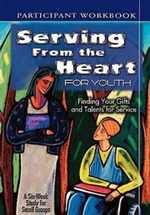 Serving from the Heart for Youth de Yvonne Gentile