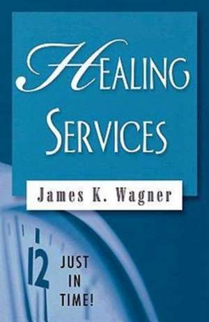 Healing Services de James K. Wagner