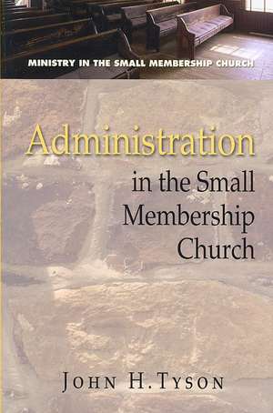 Administration in the Small Membership Church de John H. Tyson