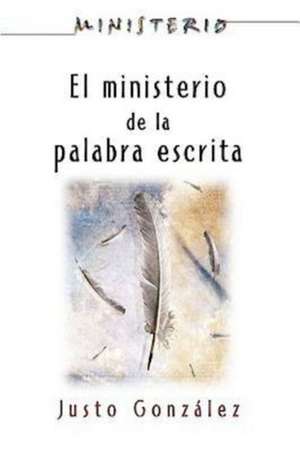 El Ministerio de La Palabra Escrita - Ministerio Series Aeth de Justo L. Gonzalez