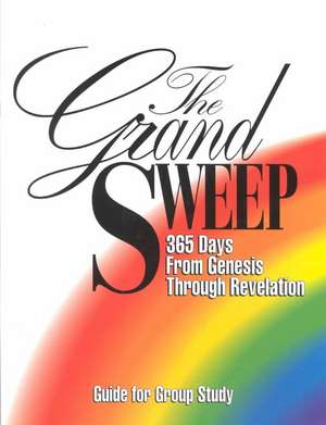 The Grand Sweep (Leader's Guide for Group Study): 365 Days from Genesis Through Revelation de J. Ellsworth Kalas