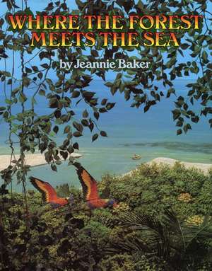 Where the Forest Meets the Sea de Jeannie Baker