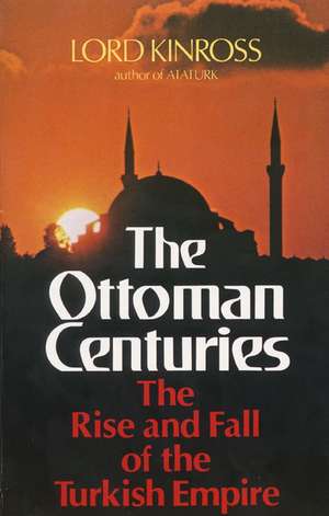 Ottoman Centuries de Lord Kinross