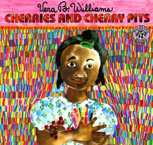 Cherries and Cherry Pits de Vera B Williams