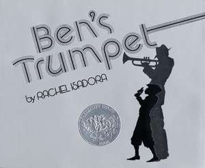 Ben's Trumpet: A Caldecott Honor Award Winner de Rachel Isadora