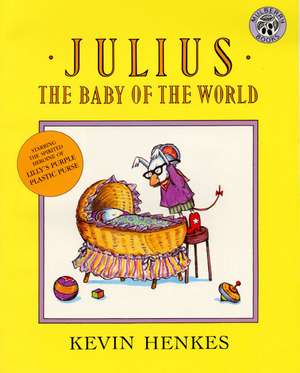 Julius, the Baby of the World de Kevin Henkes