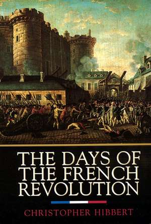 The Days of the French Revolution de Christopher Hibbert