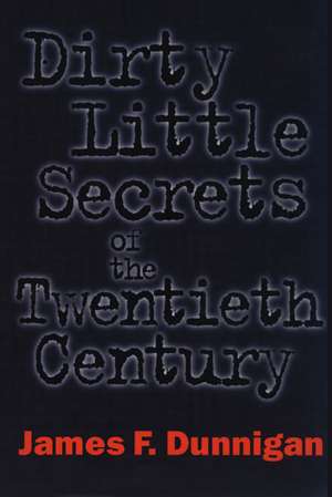 Dirty Little Secrets of the Twentieth Century de James F Dunnigan