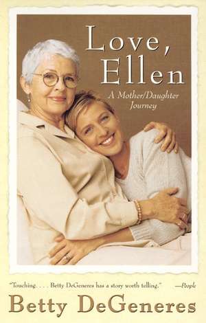 Love, Ellen: A Mother/Daughter Journey de Betty DeGeneres