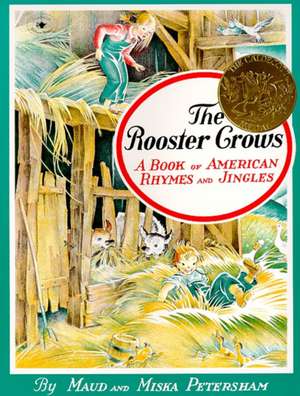 The Rooster Crows: A Book of American Rhymes and Jingles de Maud Fuller Petersham