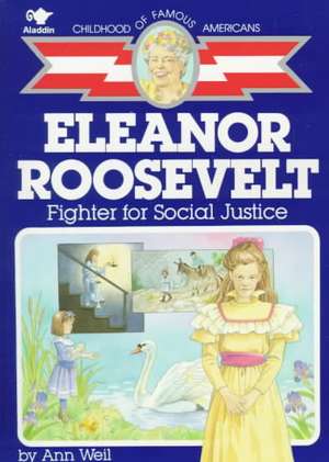 Eleanor Roosevelt: Fighter for Social Justice de Ann Weil