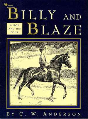 Billy and Blaze: A Boy and His Pony de C. W. Anderson